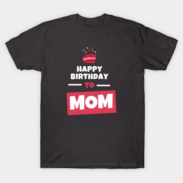 Happy Birthday to MOM Design T-Shirt by Aziz